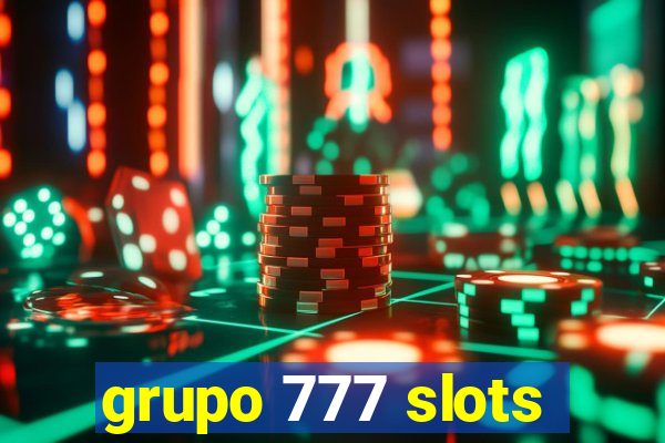 grupo 777 slots